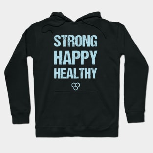 happy, healthy and strong. Hoodie